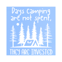 Die Cut Vinyl "Days Camping Are Not Spent" Decal