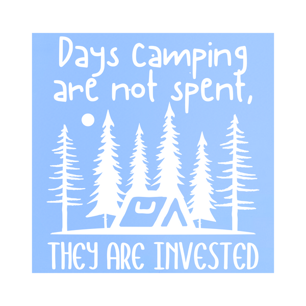 Die Cut Vinyl "Days Camping Are Not Spent" Decal