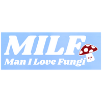 Die Cut Vinyl "Man I Love Fungi"  Vehicle / Window Decal