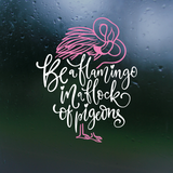 Die Cut Vinyl Flamingo Quote Decal - Car Decal, Truck Decal, Window Decal, Laptop Decal